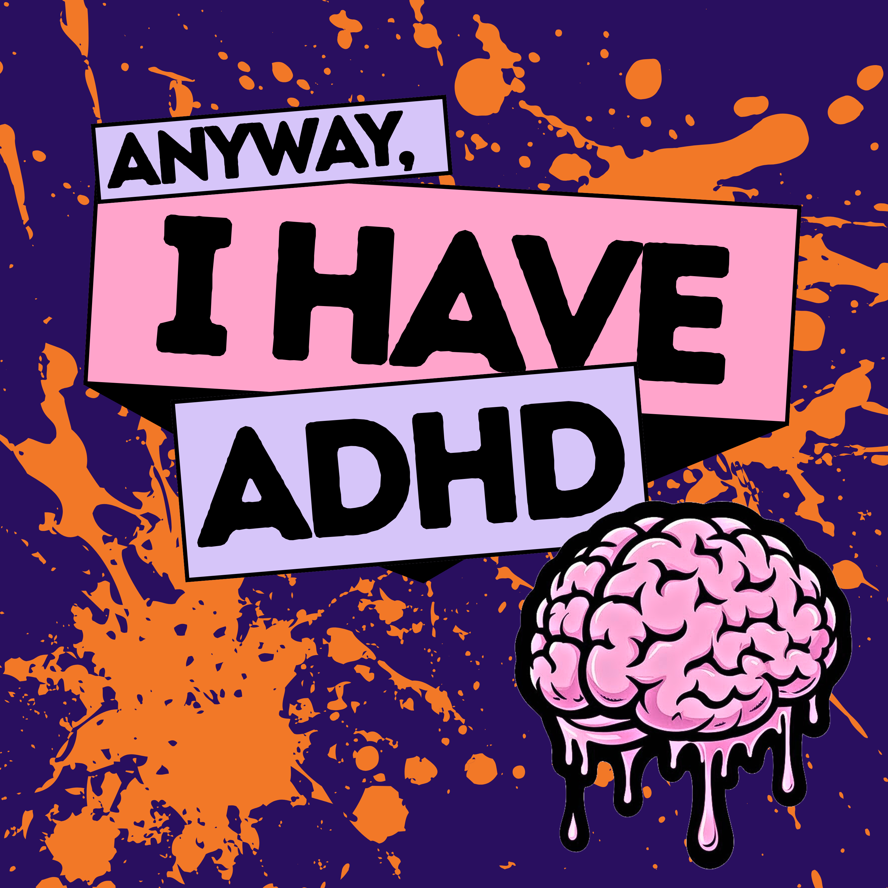 Anyway, I Have ADHD